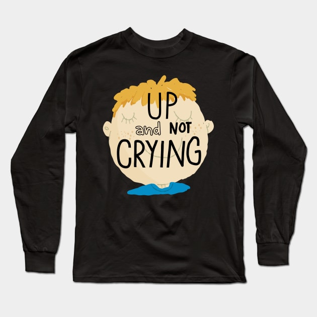 Up and not crying Long Sleeve T-Shirt by Think Beyond Color